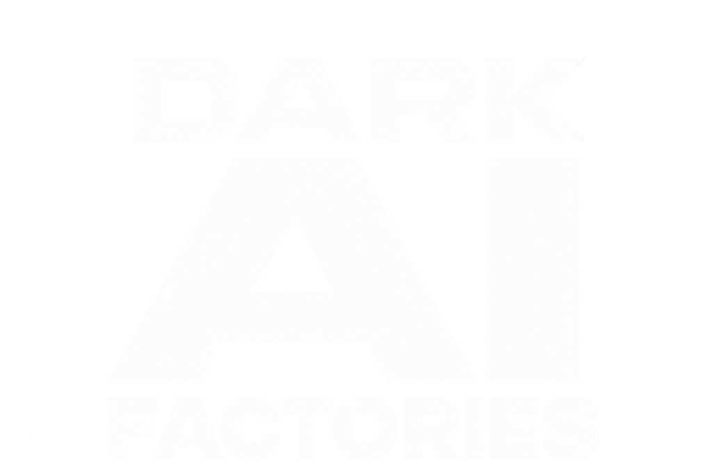 DARK AI FACTORIES